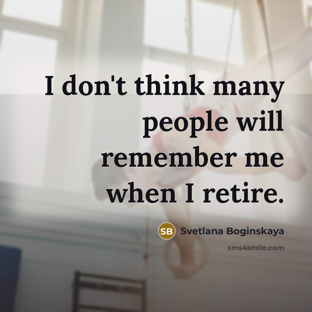 “I don't think many people will remember me when I…” quote by Svetlana Boginskaya