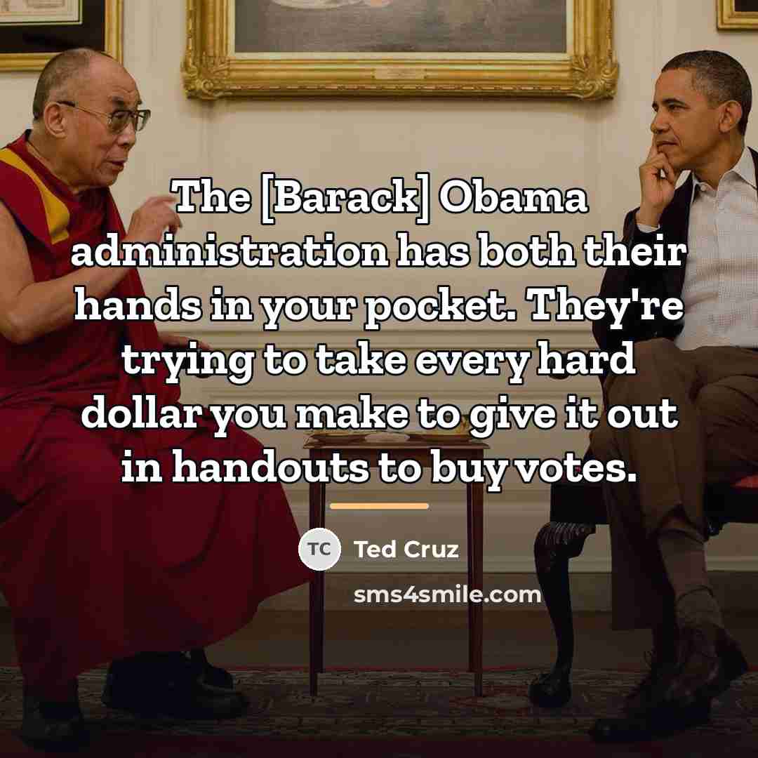 “The [Barack] Obama administration has both their hands in your…” quote by Ted Cruz