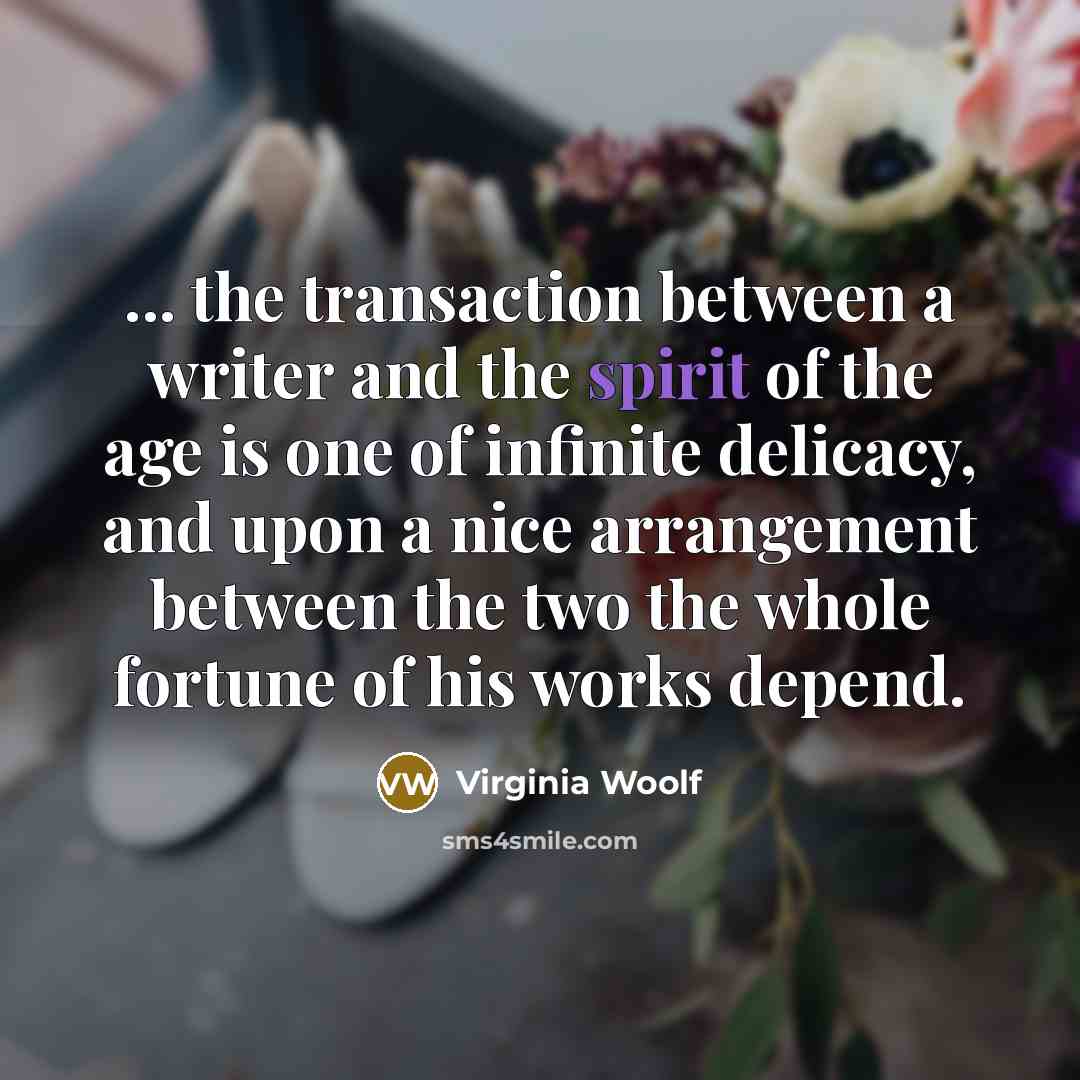 “... the transaction between a writer and the spirit of…” quote by Virginia Woolf
