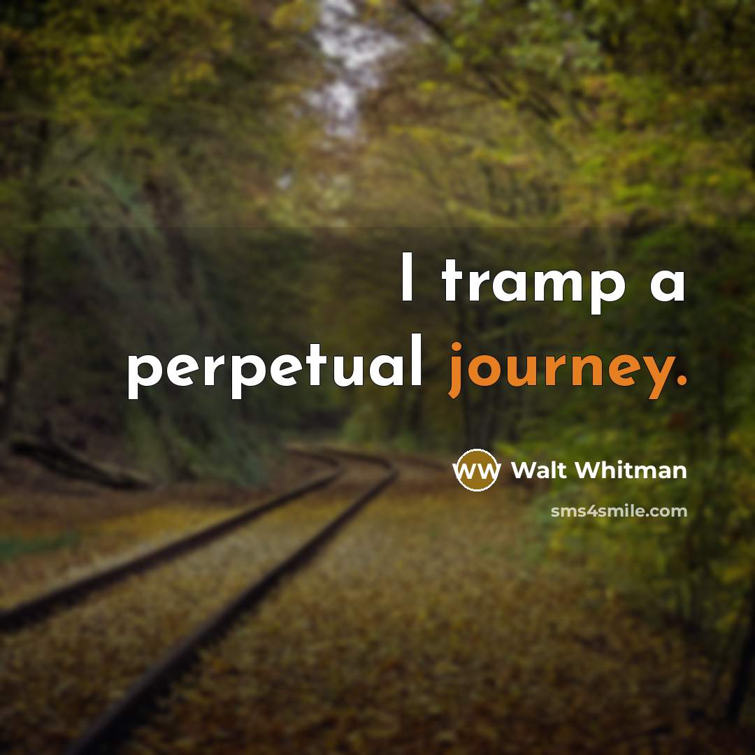 “I tramp a perpetual journey.…” quote by Walt Whitman