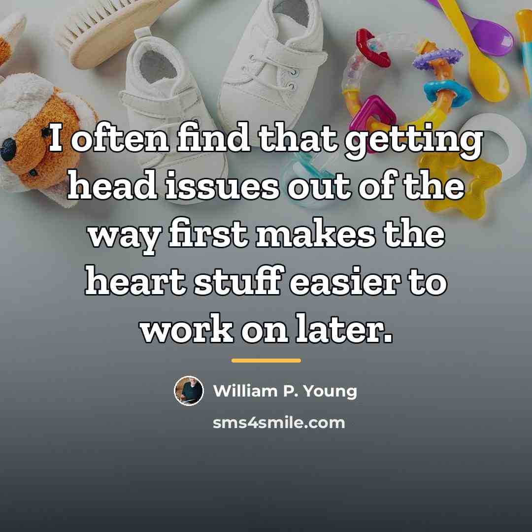 “I often find that getting head issues out of the…” quote by William P. Young