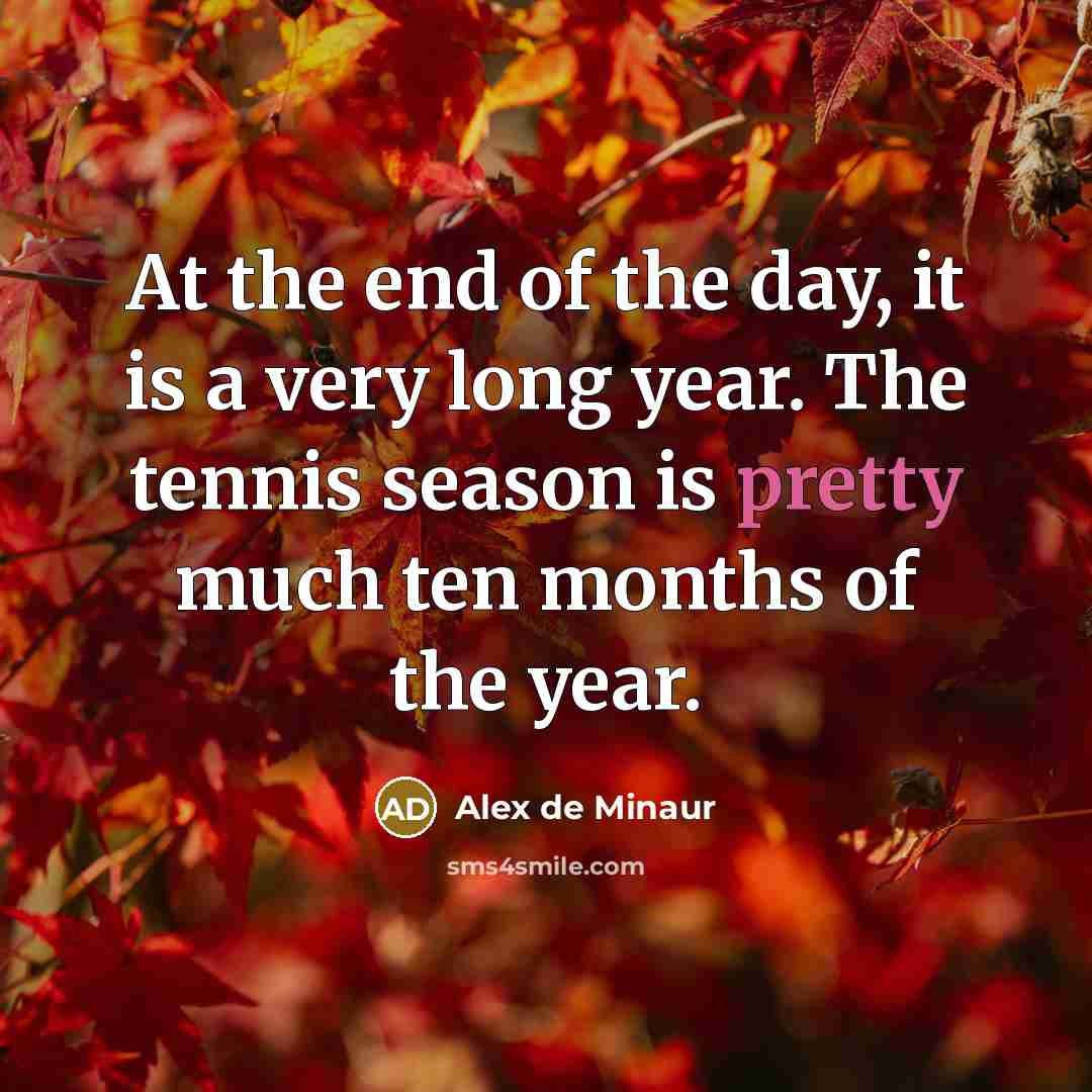 “At the end of the day, it is a very…” quote by Alex de Minaur