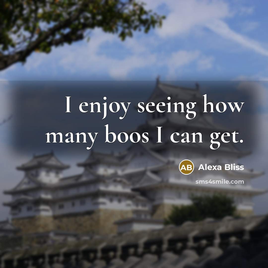 “I enjoy seeing how many boos I can get.…” quote by Alexa Bliss