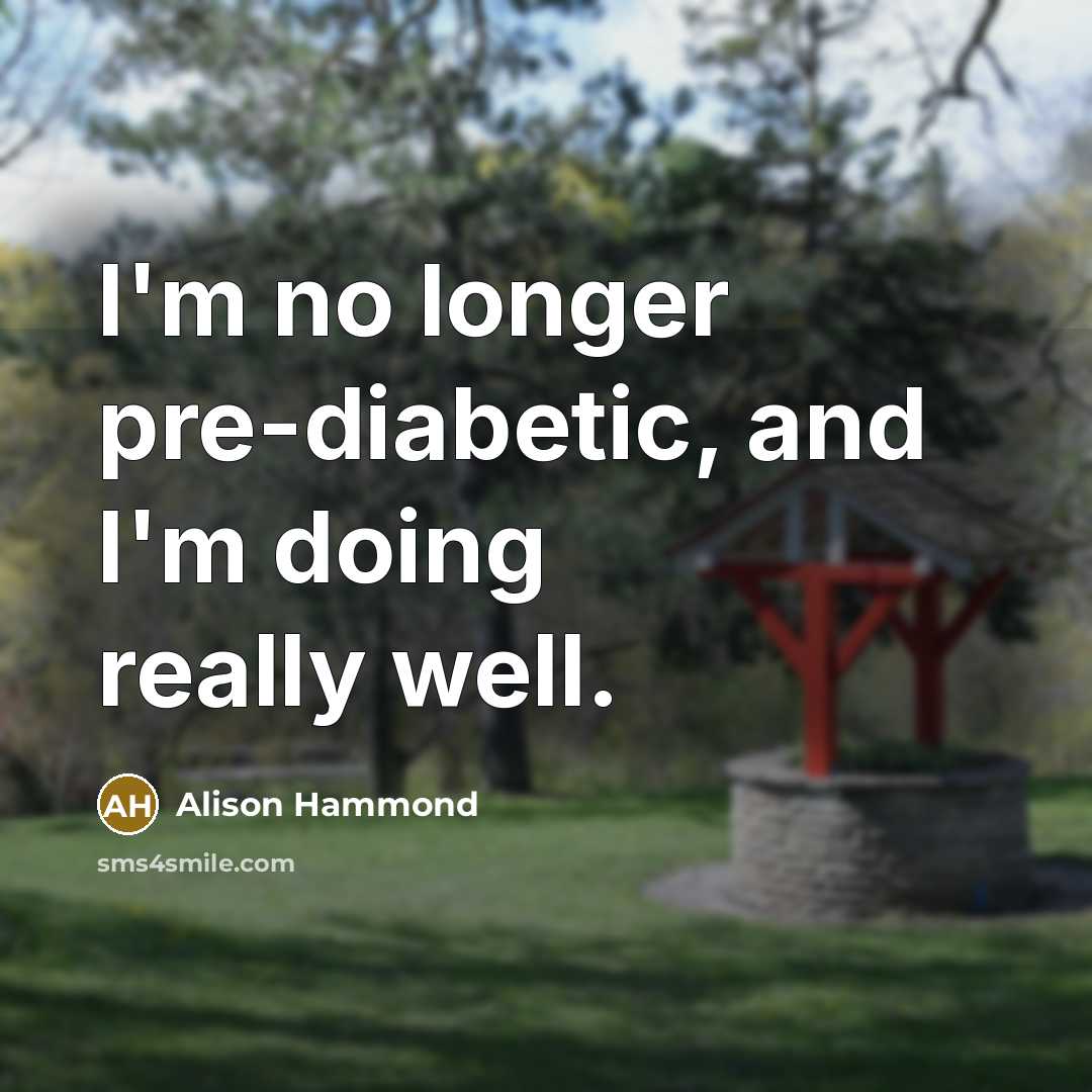 “I'm no longer pre-diabetic, and I'm doing really well.…” quote by Alison Hammond
