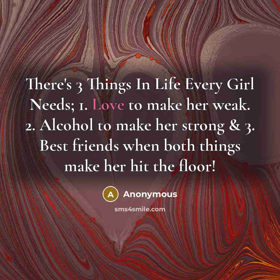 “There's 3 Things In Life Every Girl Needs; 1. Love…” quote by Anonymous