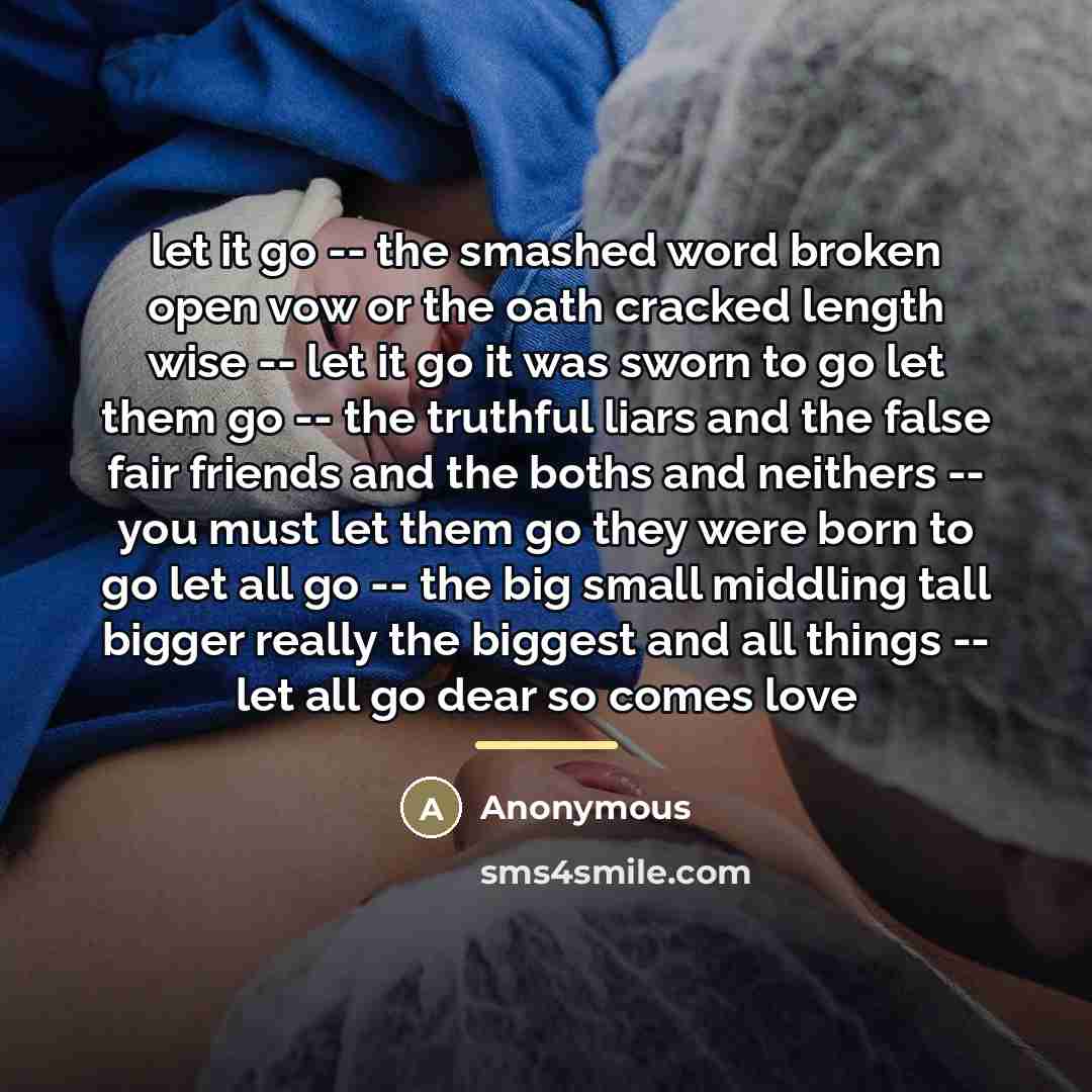 “let it go -- the smashed word broken open vow…” quote by Anonymous