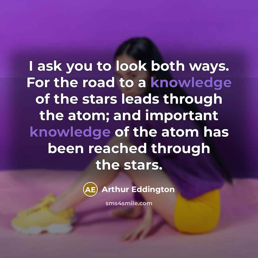 “I ask you to look both ways. For the road…” quote by Arthur Eddington