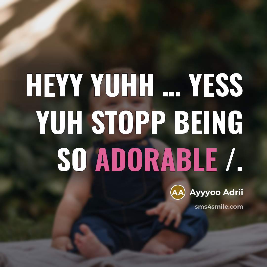 “Heyy Yuhh ..... Yess Yuh Stopp Being So Adorable /.…” quote by Ayyyoo Adrii