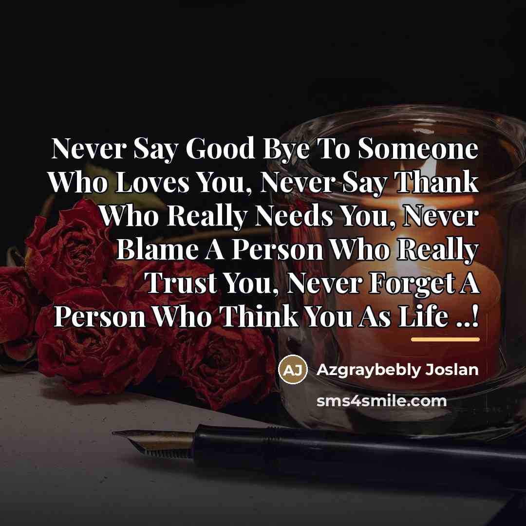 “Never Say Good Bye To Someone Who Loves You, Never…” quote by Azgraybebly Joslan
