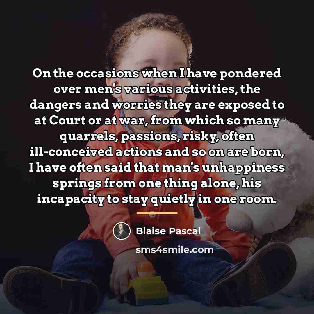 “On the occasions when I have pondered over men's various…” quote by Blaise Pascal