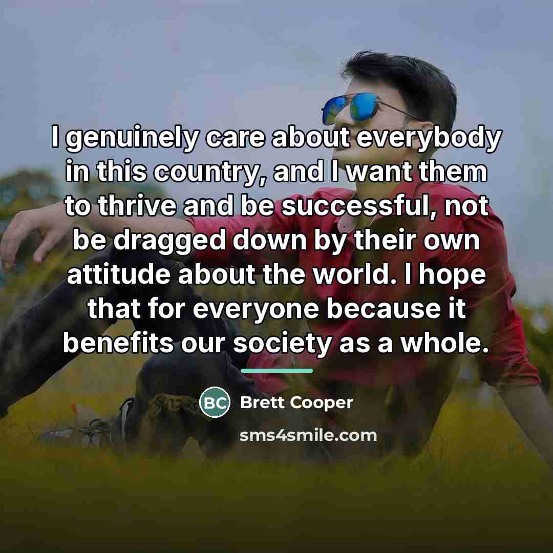 “I genuinely care about everybody in this country, and I…” quote by Brett Cooper