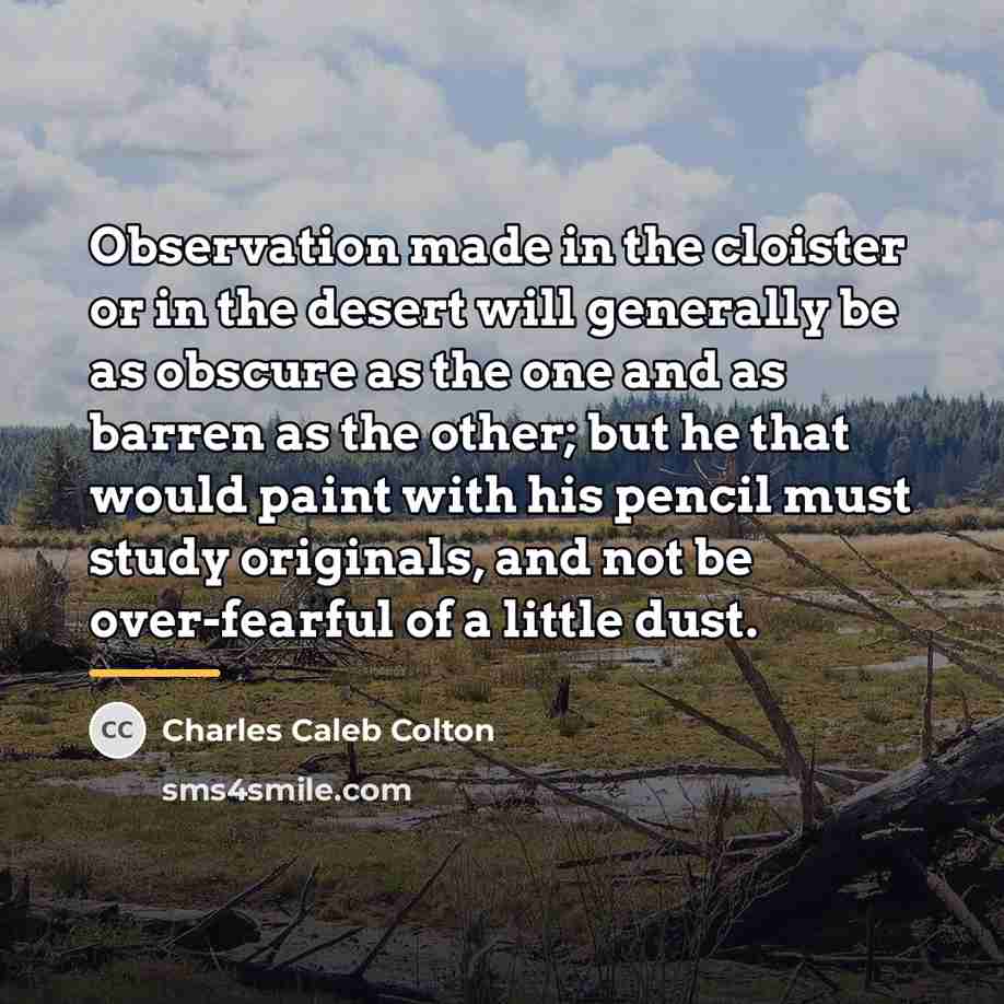 “Observation made in the cloister or in the desert will…” quote by Charles Caleb Colton