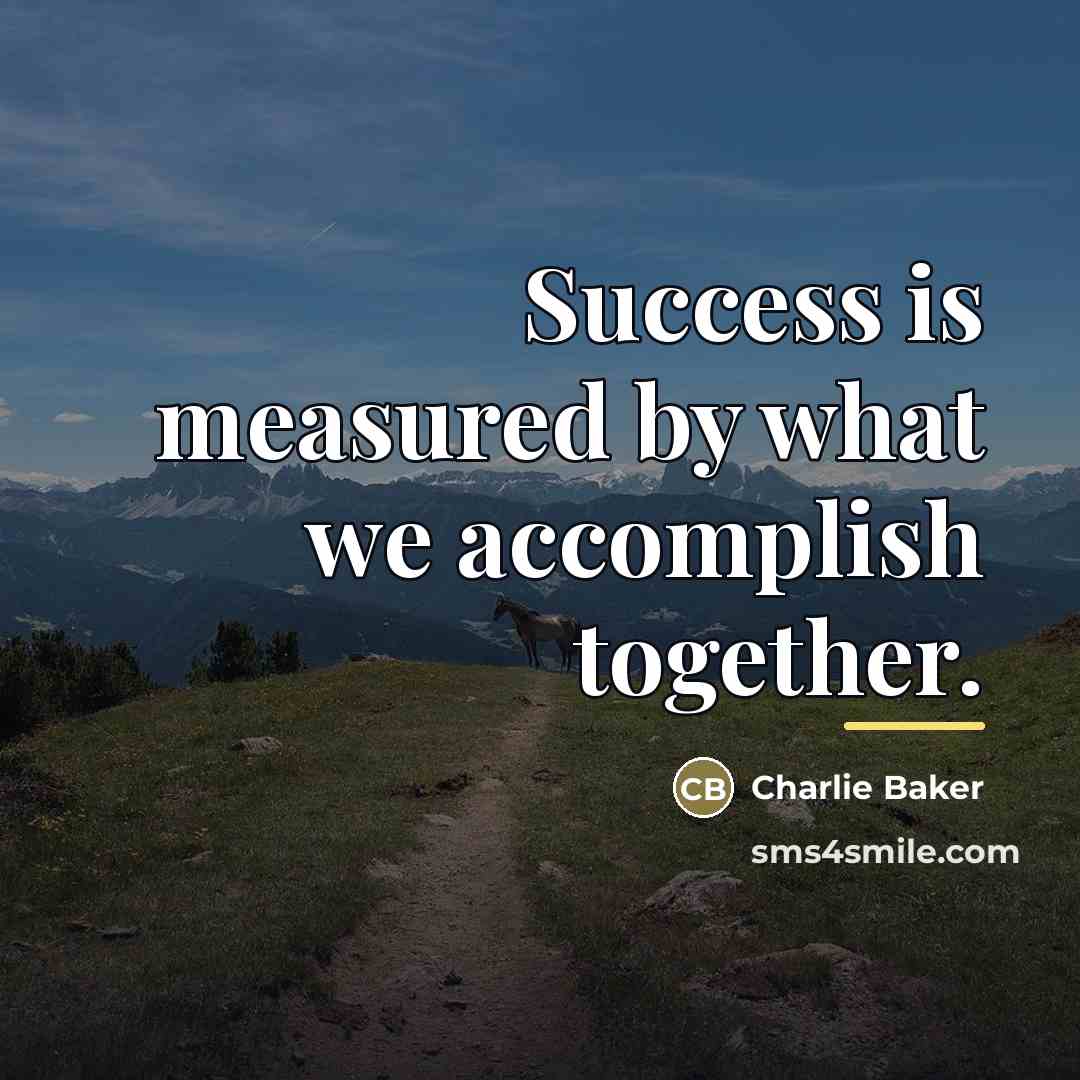 “Success is measured by what we accomplish together.…” quote by Charlie Baker