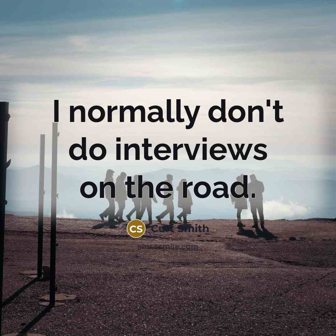 “I normally don't do interviews on the road.” quote by Curt Smith