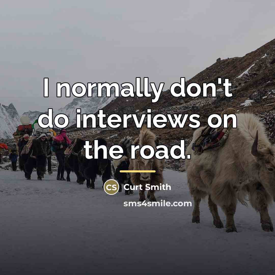 “I normally don't do interviews on the road.…” quote by Curt Smith
