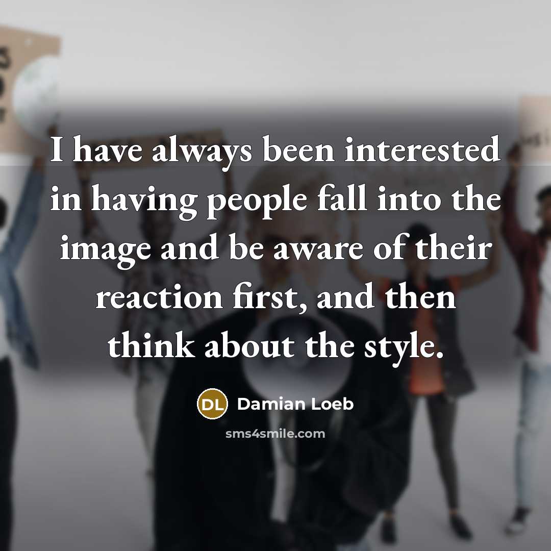 “I have always been interested in having people fall into…” quote by Damian Loeb