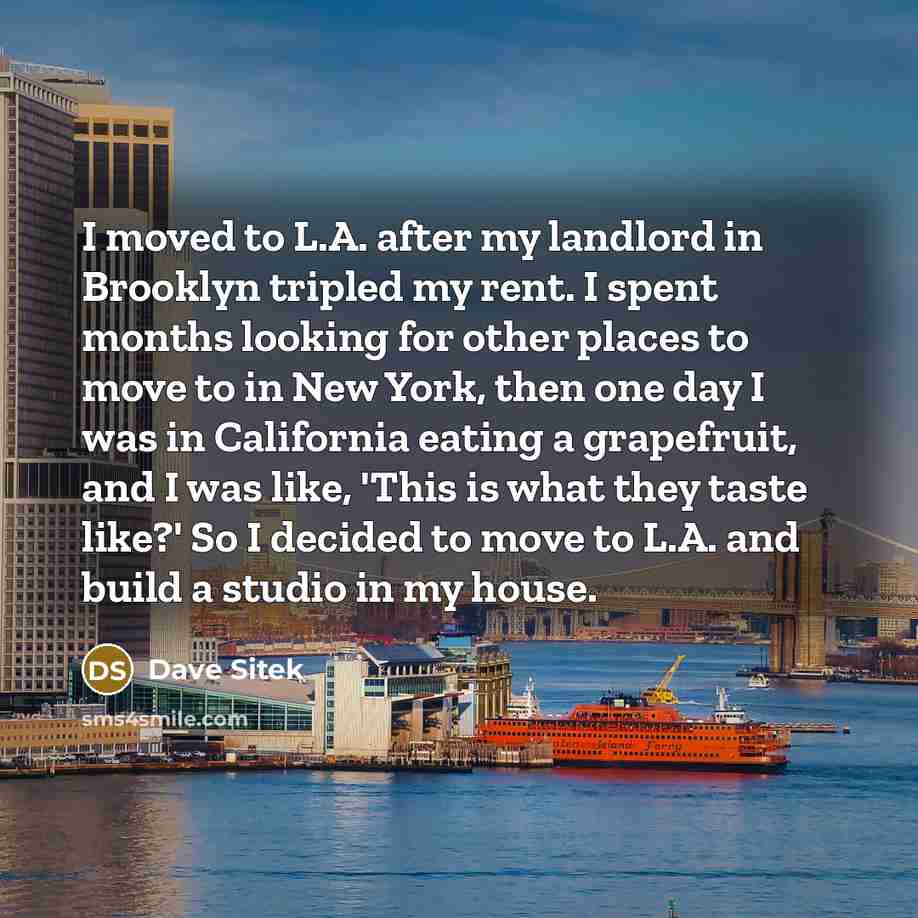 “I moved to L.A. after my landlord in Brooklyn tripled…” quote by Dave Sitek