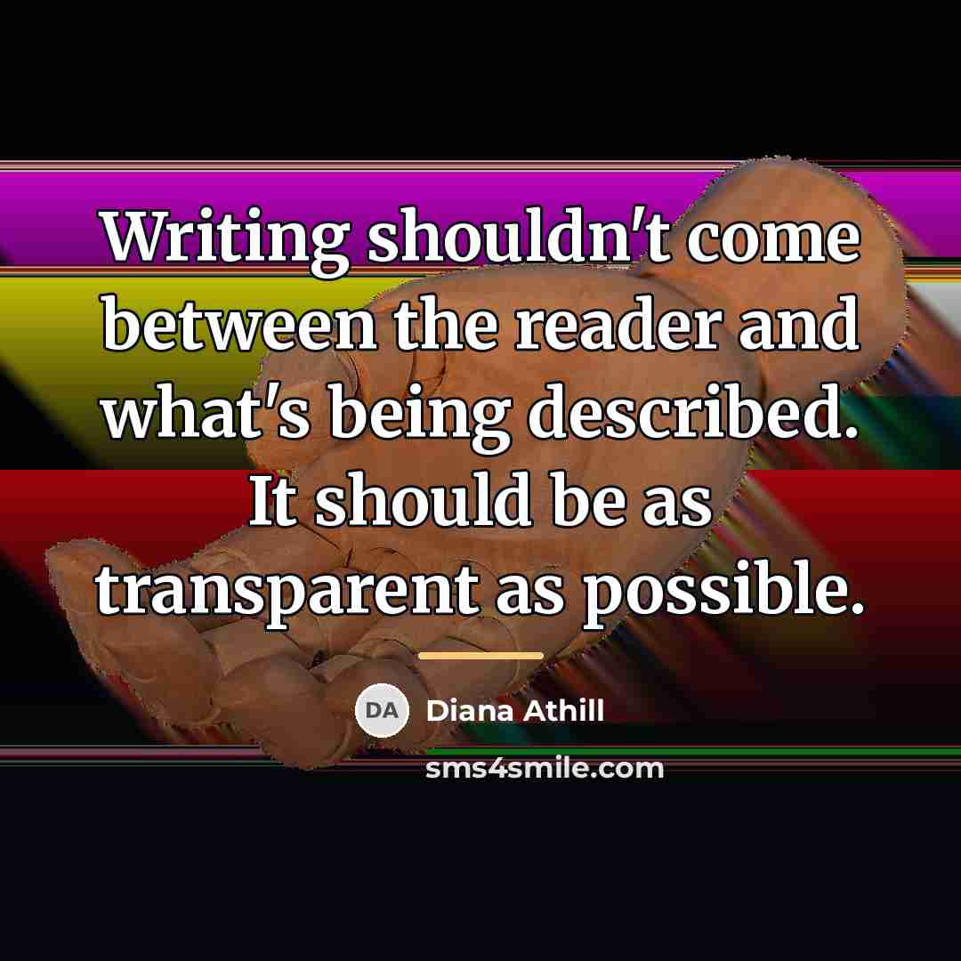 “Writing shouldn't come between the reader and what's being described.…” quote by Diana Athill