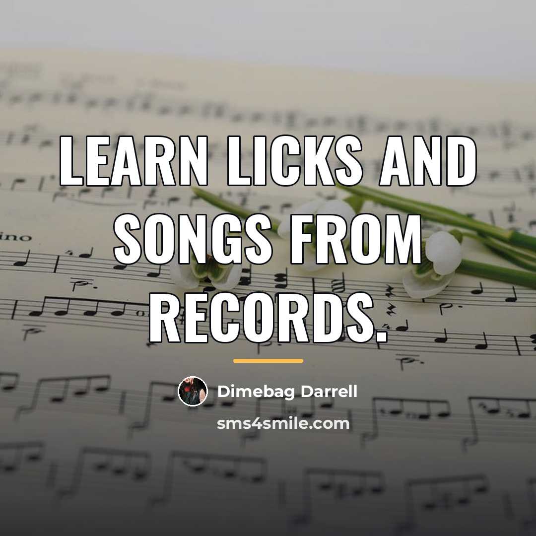 “Learn licks and songs from records.…” quote by Dimebag Darrell