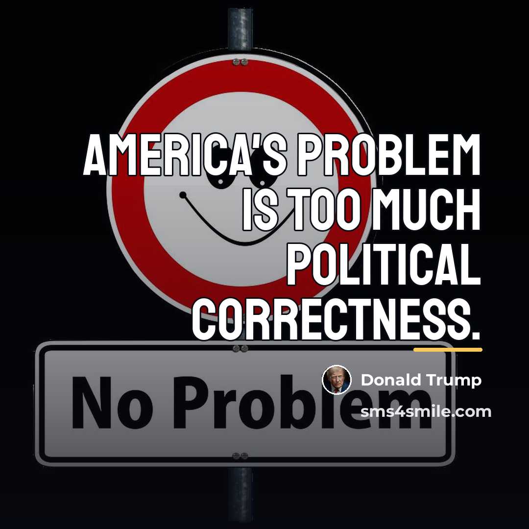 “America's problem is too much political correctness.…” quote by Donald Trump