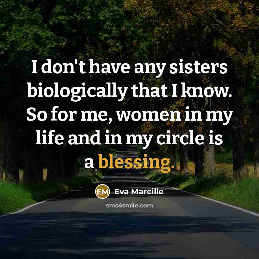 “I don't have any sisters biologically that I know. So…” quote by Eva Marcille