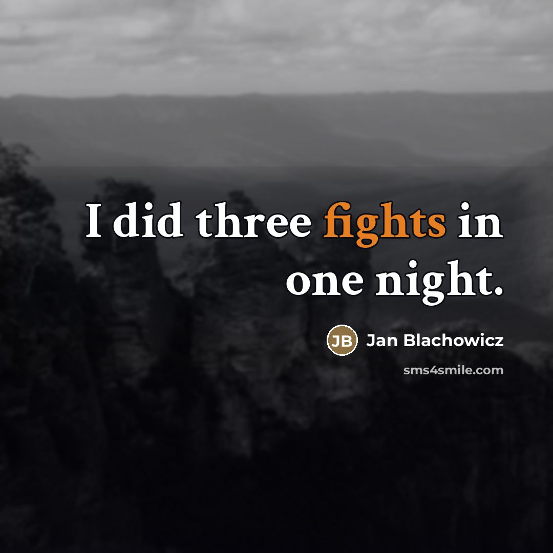 “I did three fights in one night.…” quote by Jan Blachowicz