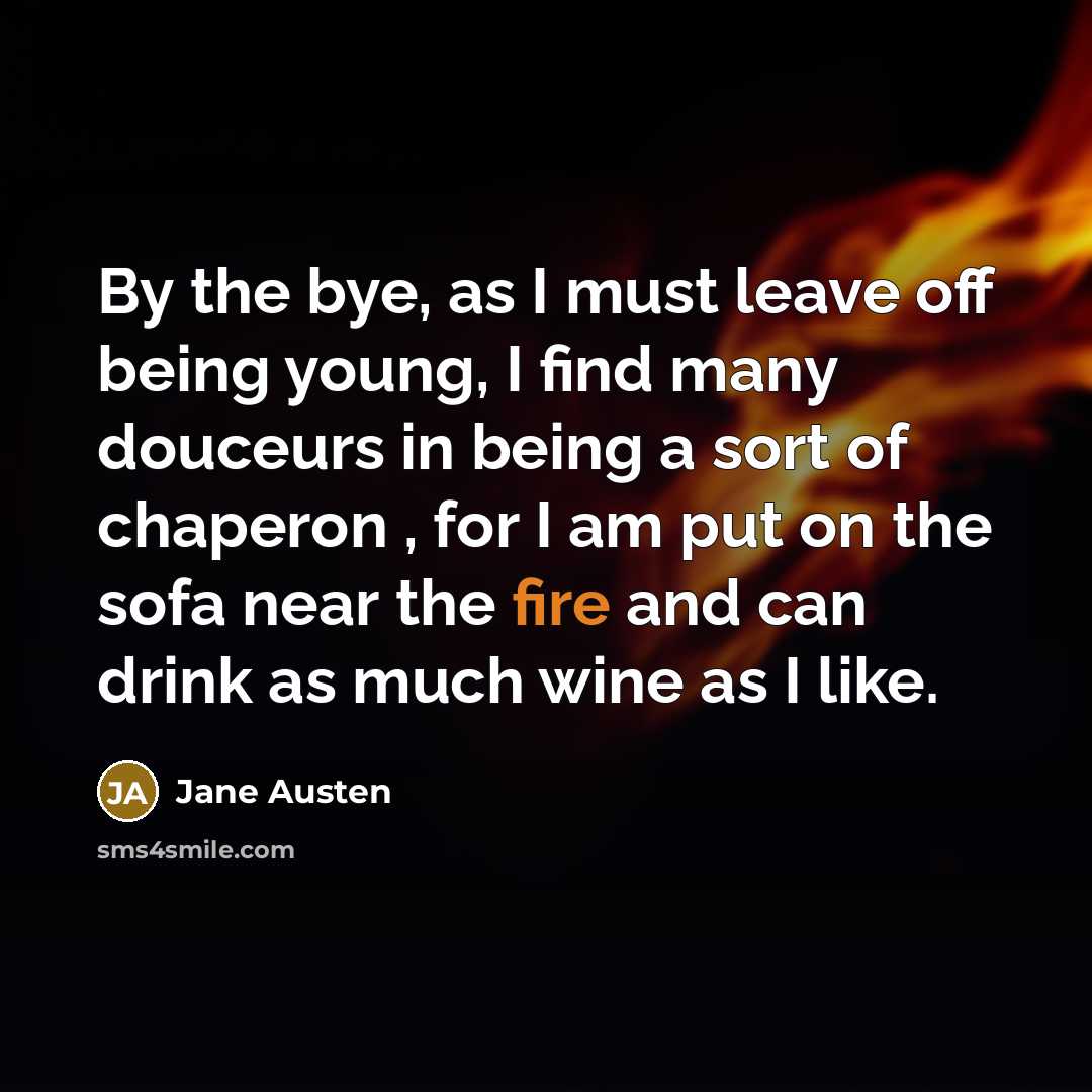 “By the bye, as I must leave off being young,…” quote by Jane Austen