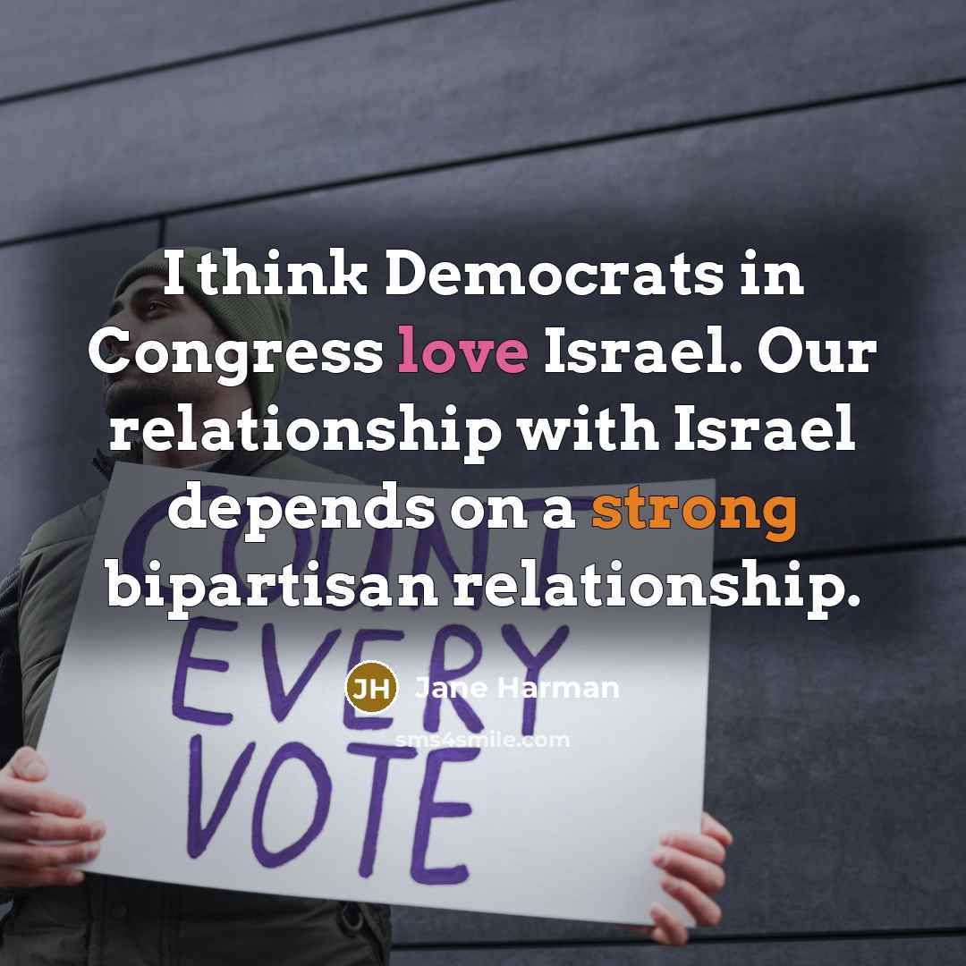 “I think Democrats in Congress love Israel. Our relationship with…” quote by Jane Harman
