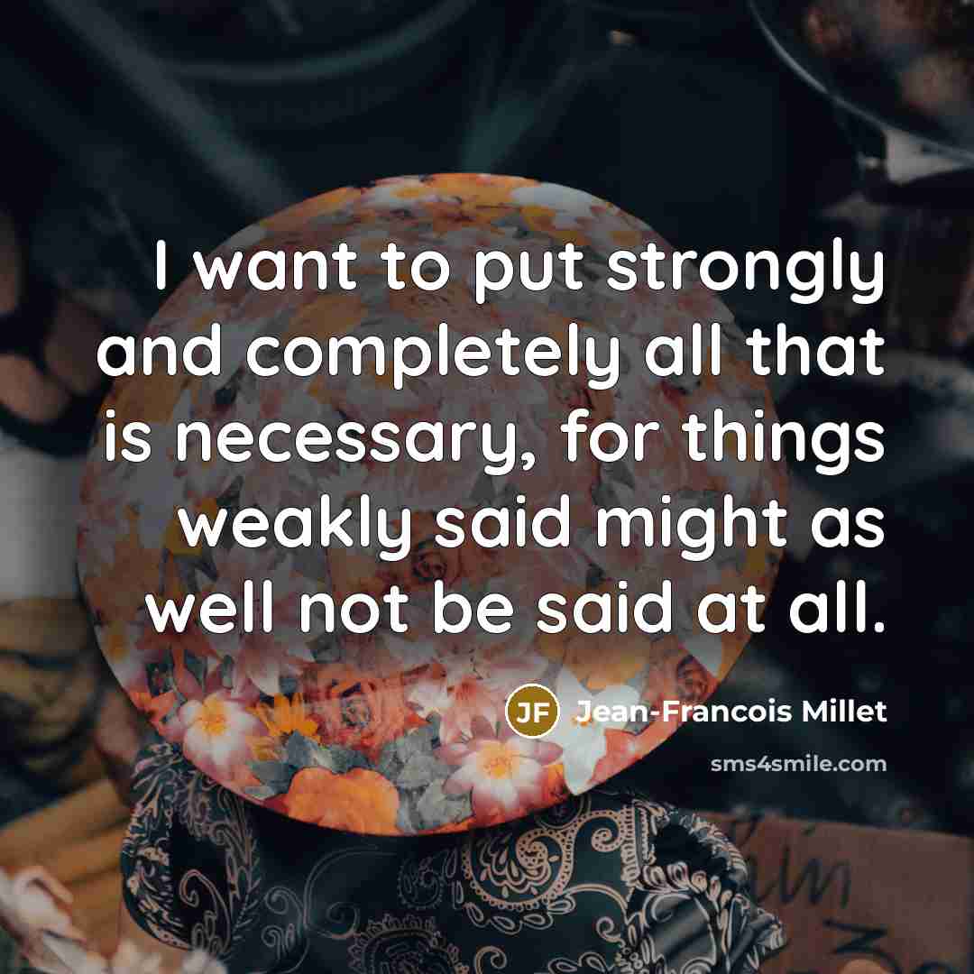 “I want to put strongly and completely all that is…” quote by Jean-Francois Millet