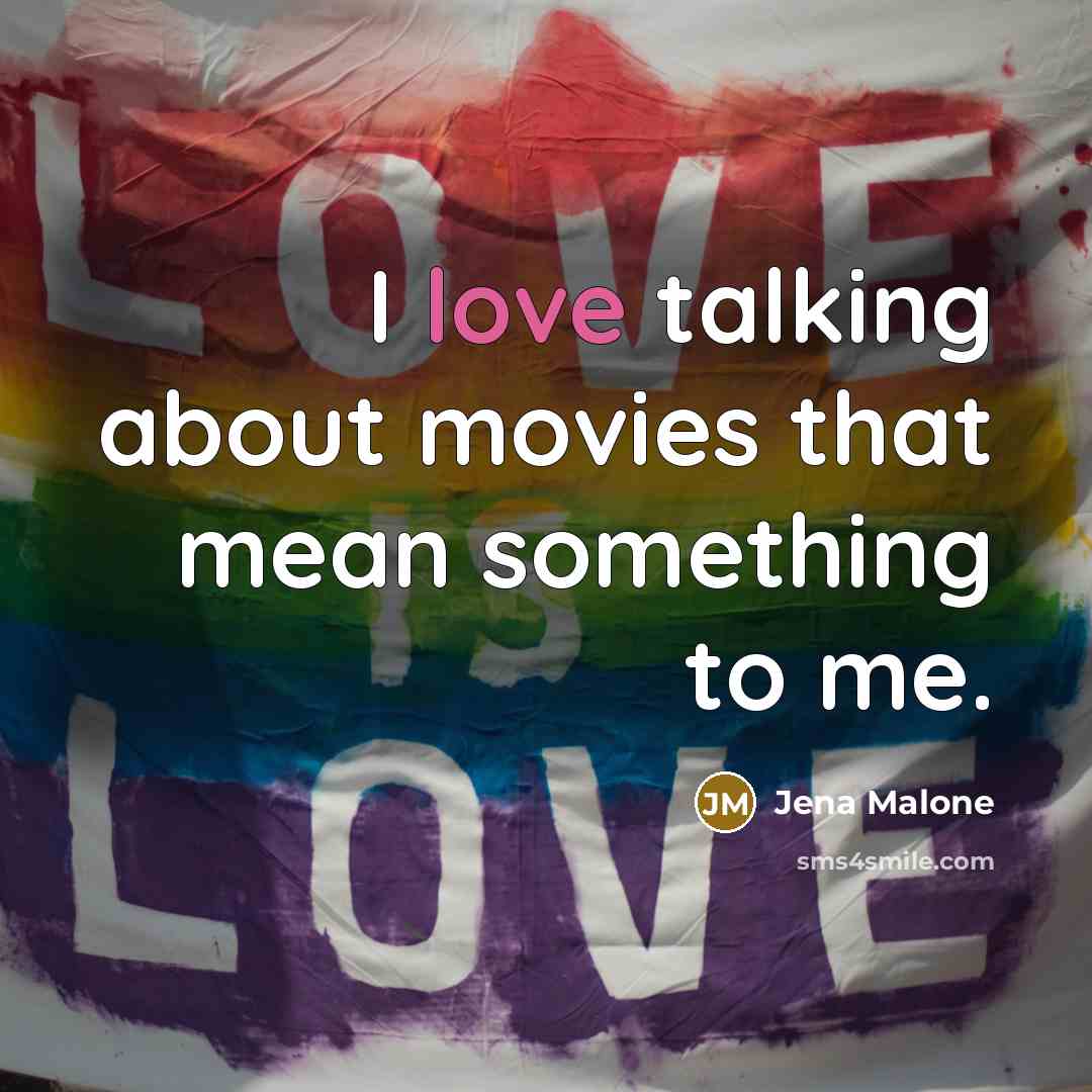 “I love talking about movies that mean something to me.” quote by Jena Malone