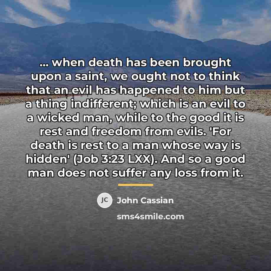 “... when death has been brought upon a saint, we…” quote by John Cassian
