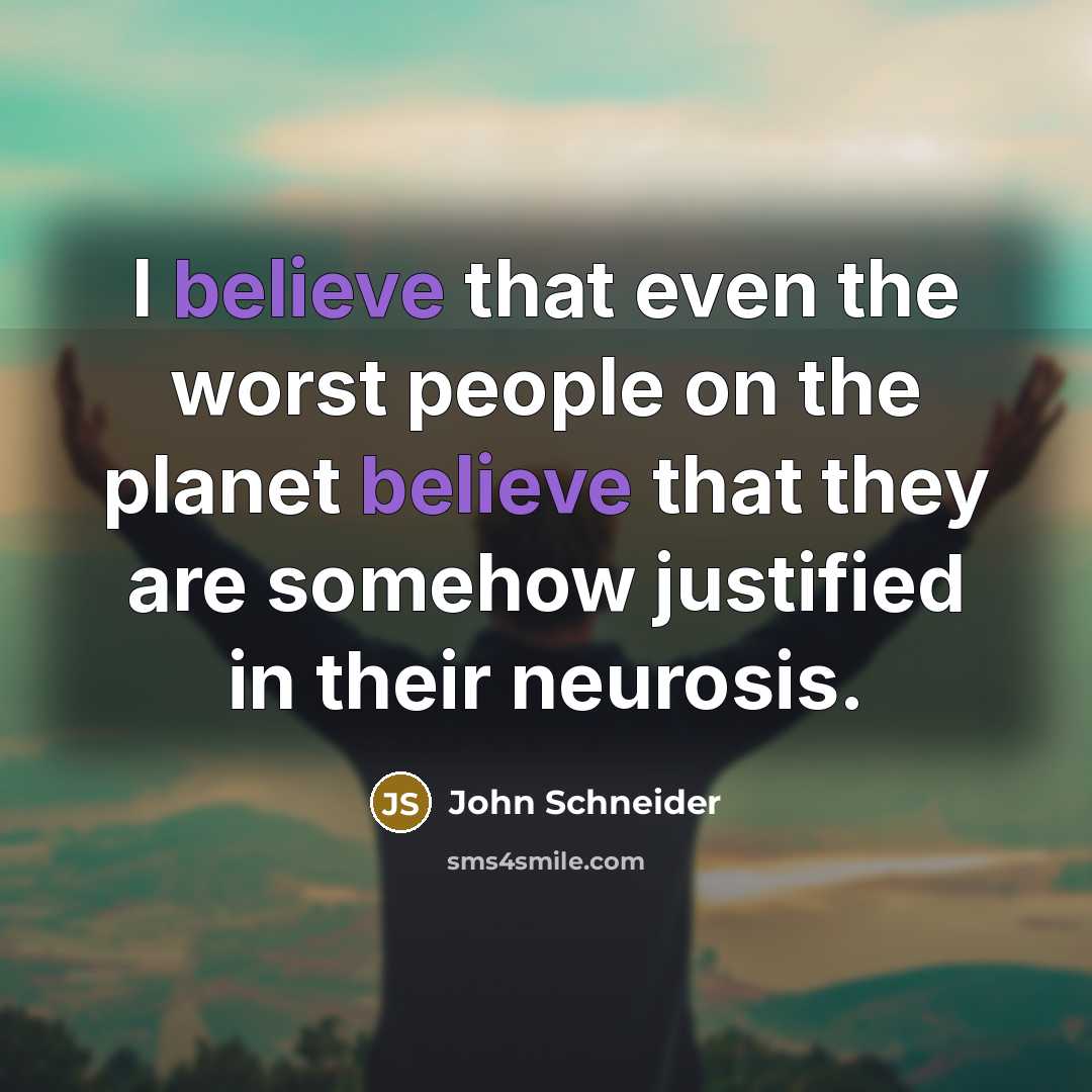 “I believe that even the worst people on the planet…” quote by John Schneider