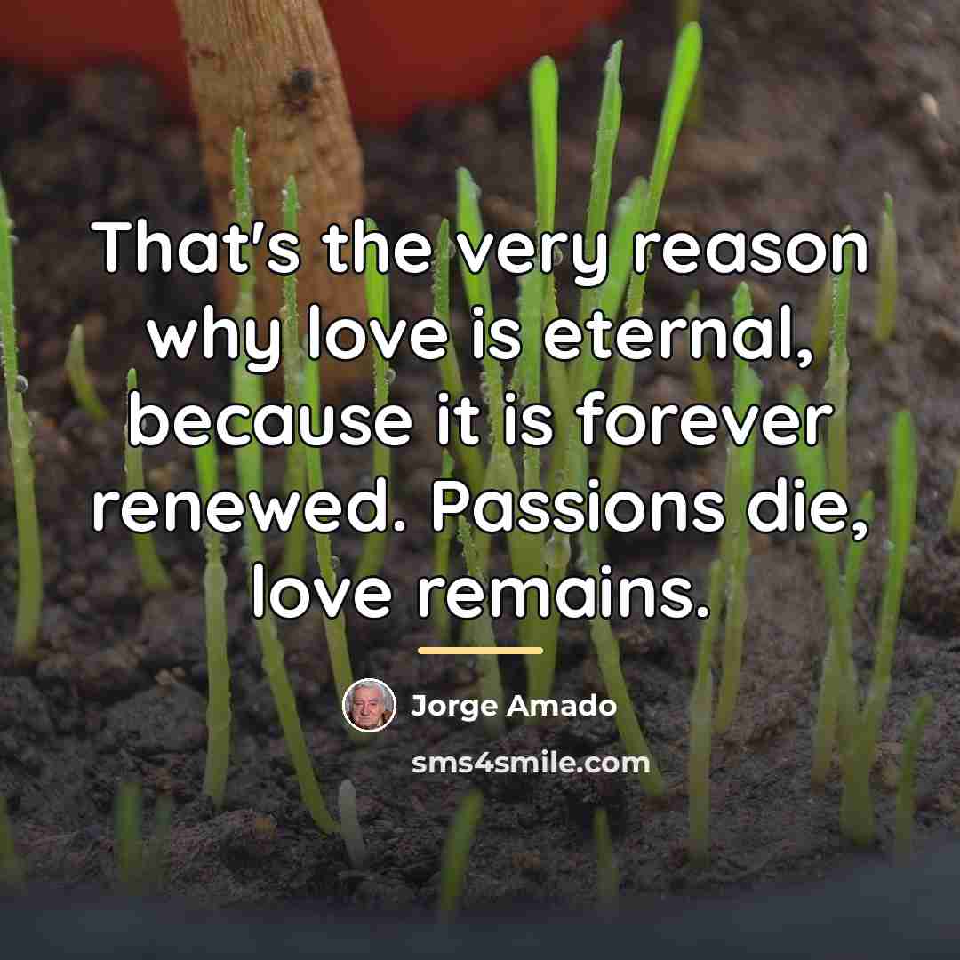“That's the very reason why love is eternal, because it…” quote by Jorge Amado