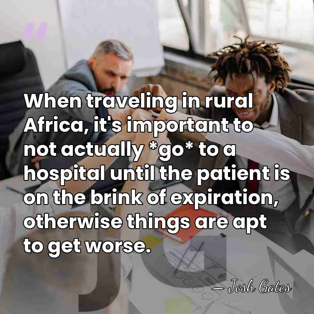 When traveling in rural Africa, it's important to not actually *go* to&hellip; - Josh Gates