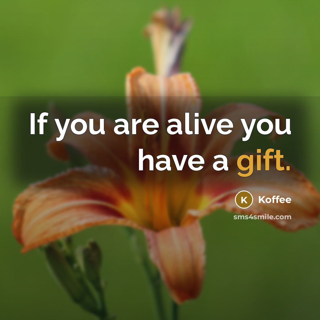 “If you are alive you have a gift.…” quote by Koffee