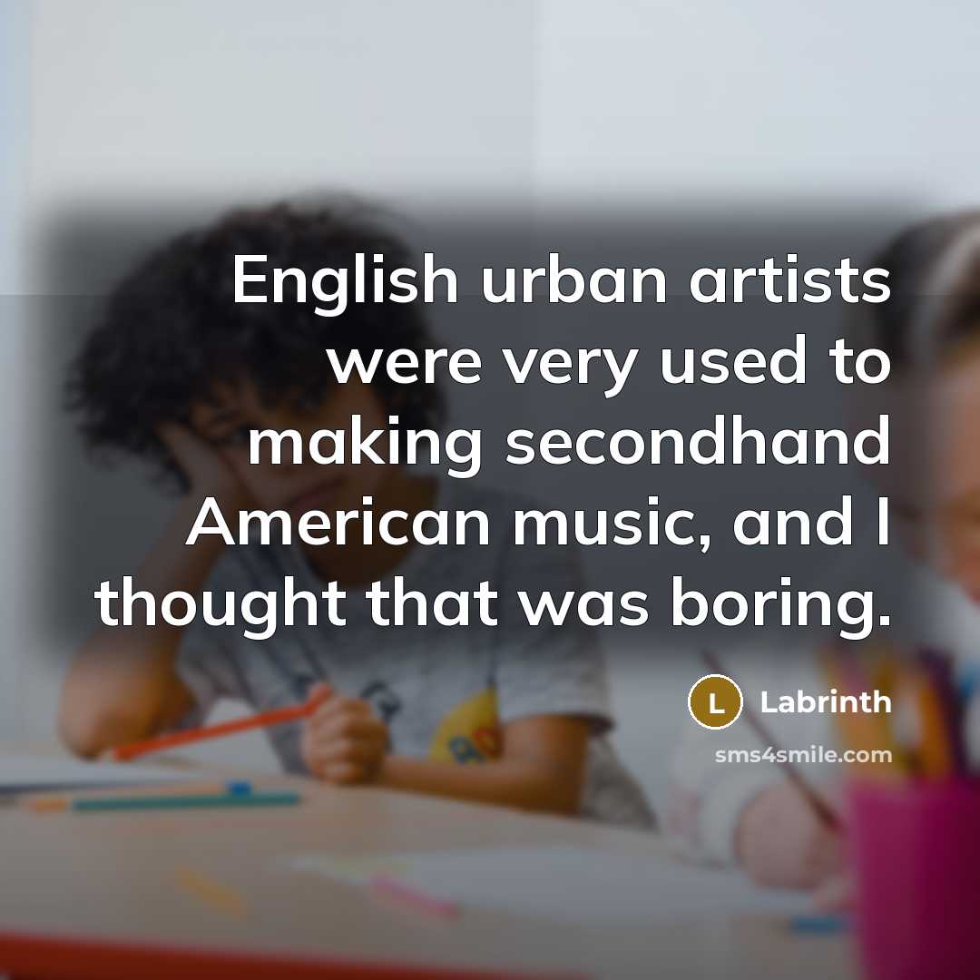 “English urban artists were very used to making secondhand American…” quote by Labrinth