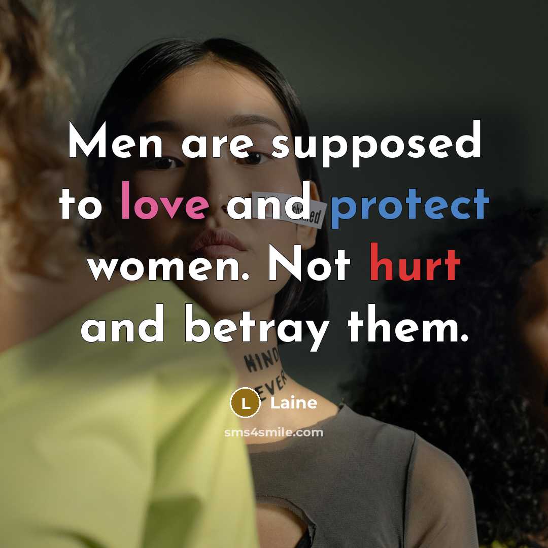“Men are supposed to love and protect women. Not hurt and betray them.” quote by Laine