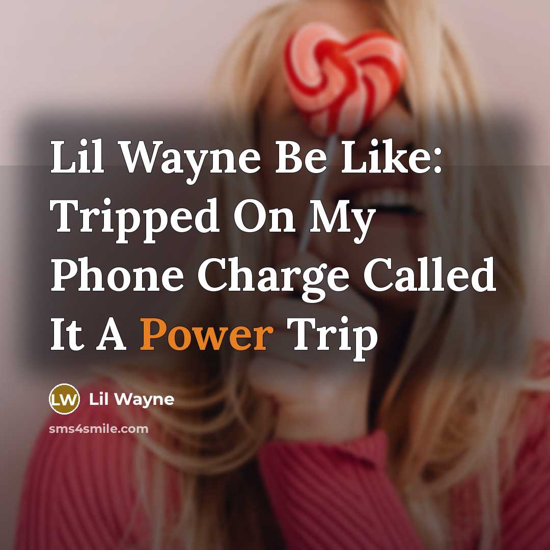 “Lil Wayne Be Like: Tripped On My Phone Charge Called…” quote by Lil Wayne