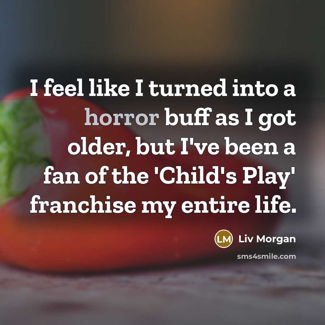 “I feel like I turned into a horror buff as…” quote by Liv Morgan