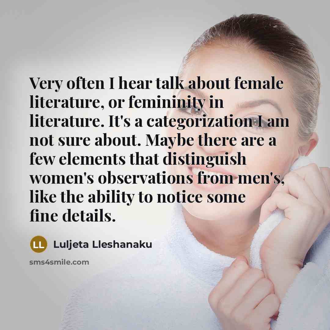 “Very often I hear talk about female literature, or femininity…” quote by Luljeta Lleshanaku