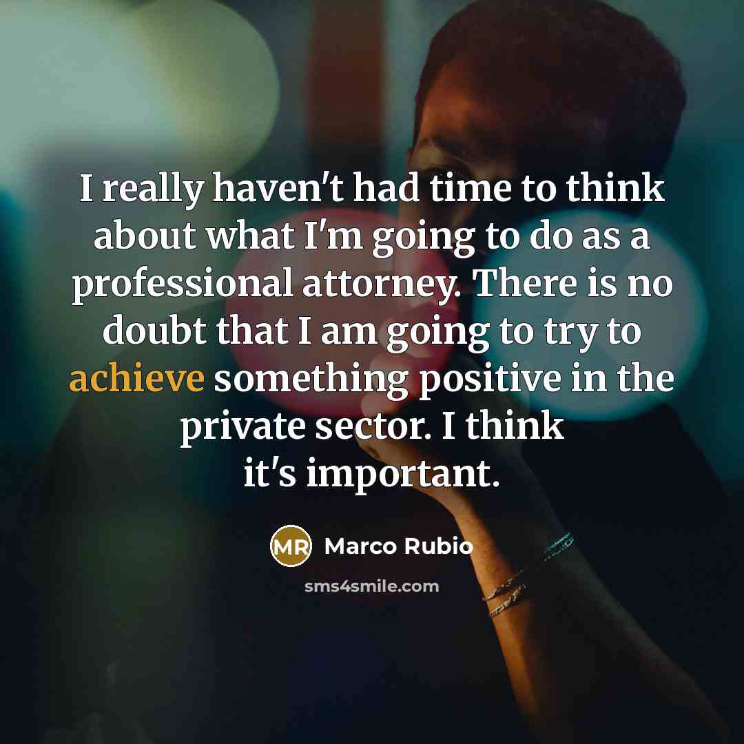 “I really haven't had time to think about what I'm…” quote by Marco Rubio