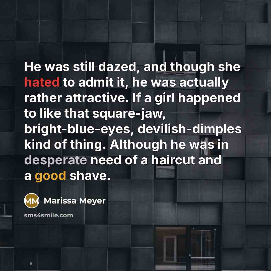 “He was still dazed, and though she hated to admit…” quote by Marissa Meyer