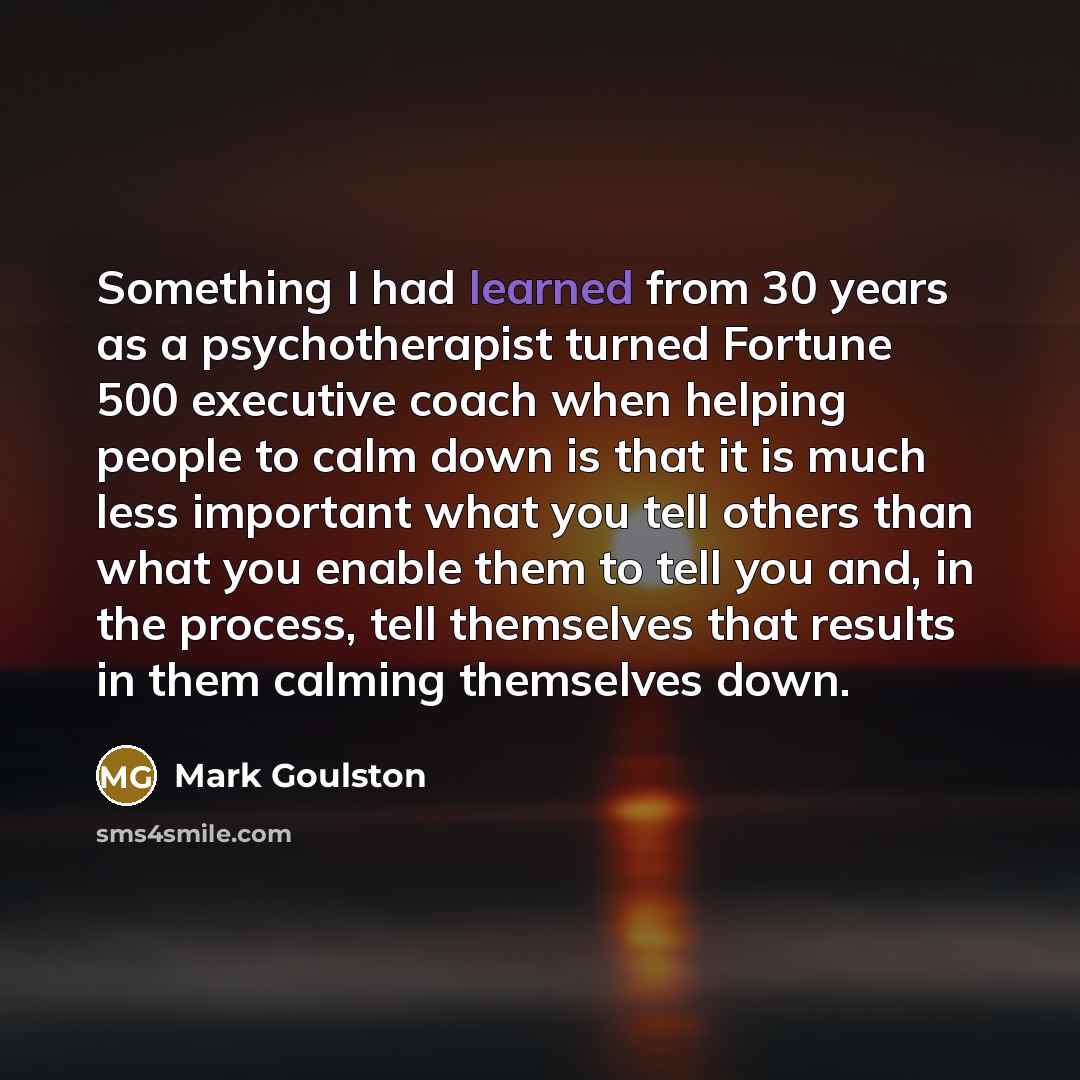 “Something I had learned from 30 years as a psychotherapist…” quote by Mark Goulston
