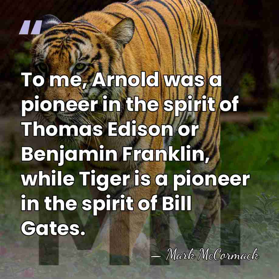 To me, Arnold was a pioneer in the spirit of Thomas Edison&hellip; - Mark McCormack