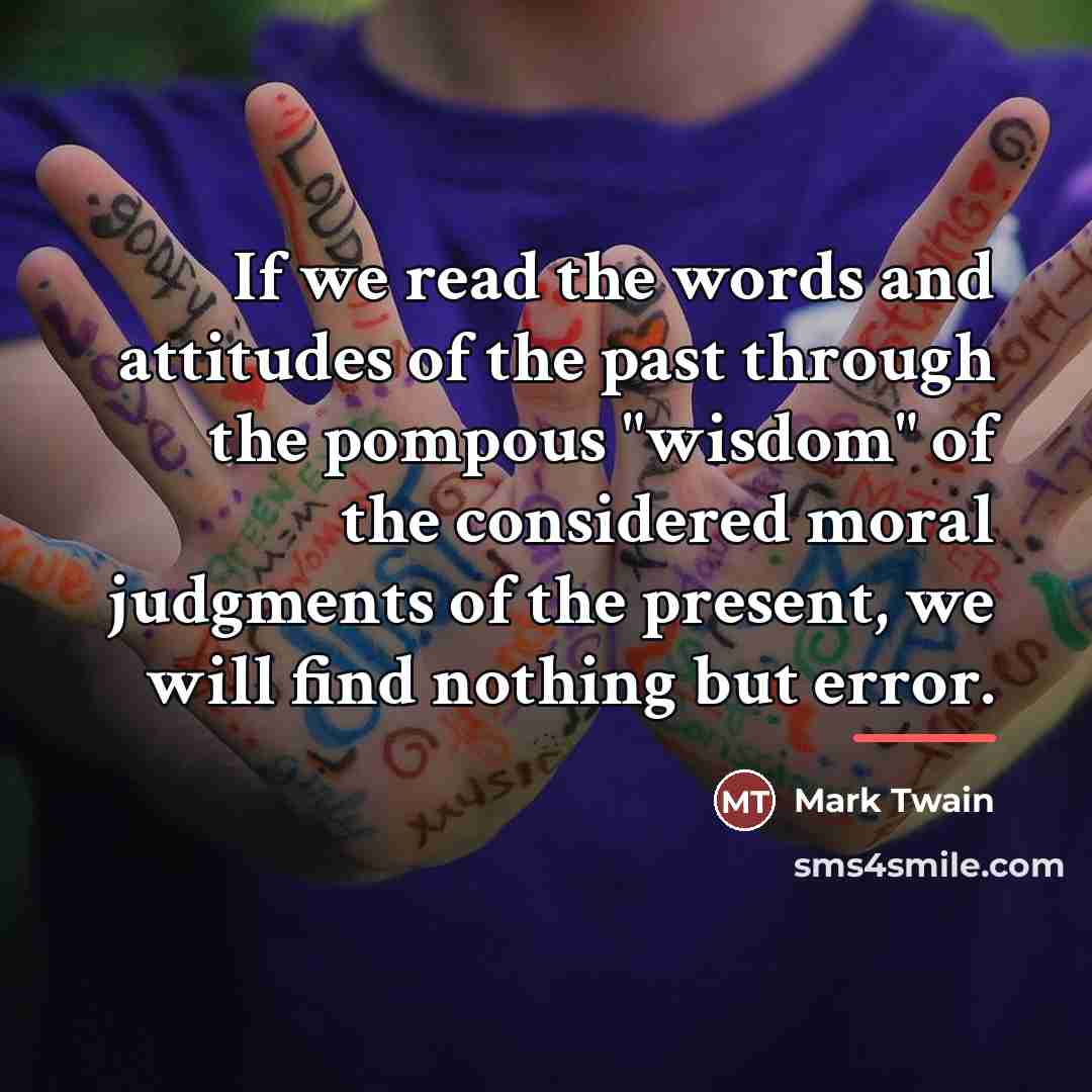 “If we read the words and attitudes of the past…” quote by Mark Twain