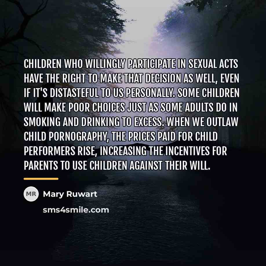 “Children who willingly participate in sexual acts have the right…” quote by Mary Ruwart