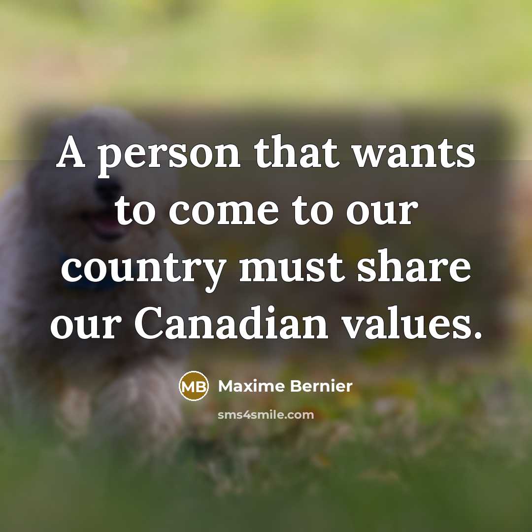 “A person that wants to come to our country must…” quote by Maxime Bernier