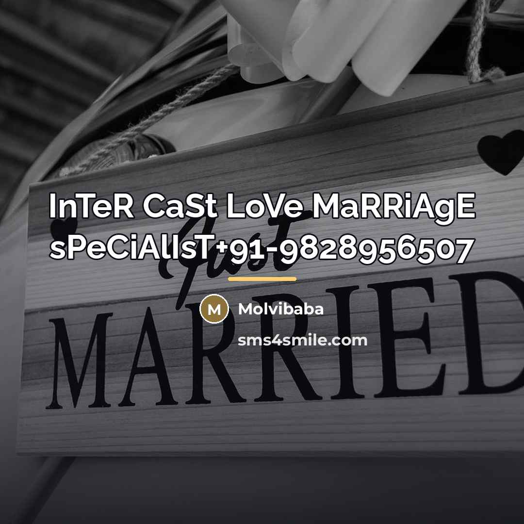 “InTeR CaSt LoVe MaRRiAgE sPeCiAlIsT+91-9828956507…” quote by Molvibaba
