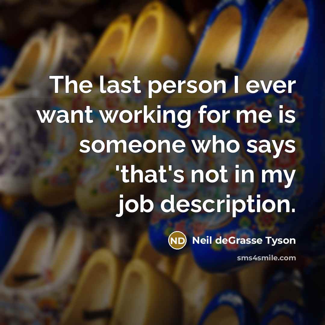 “The last person I ever want working for me is…” quote by Neil deGrasse Tyson