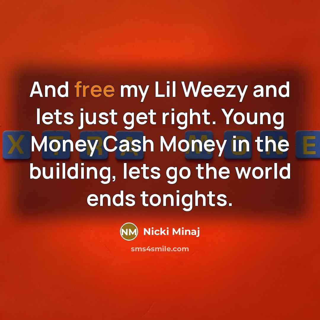 “And free my Lil Weezy and lets just get right.…” quote by Nicki Minaj